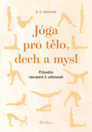 Jóga pro tělo, dech a mysl - A. G. Mohan
