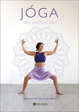 Jóga pro začátečníky - Karolína Tou-Jou Chudobová