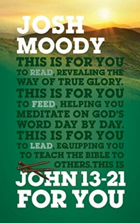 John 13 â€“ 21 For You - Josh Moody