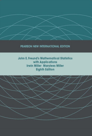 John E. Freund's Mathematical Statistics with Applications - Irwin Miller,Marylees Miller