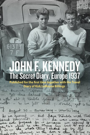 John F. Kennedyâ€™s Hidden Diary, Europe 1937 - Oliver Lubrich