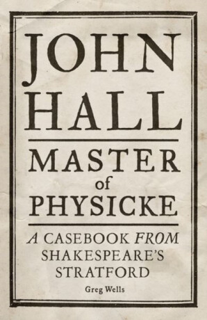John Hall, Master of Physicke - Greg Wells,Paul Edmondson