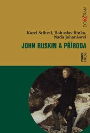 John Ruskin a příroda - Karel Stibral,Bohuslav Binka,Naďa Johanisová
