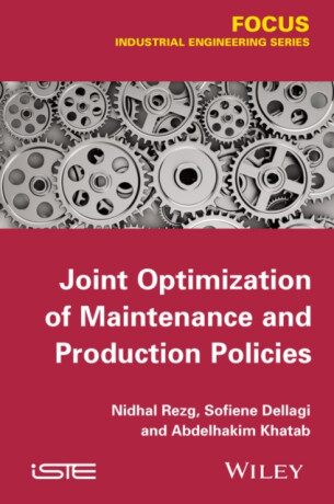 Joint Optimization of Maintenance and Production Policies - Abdelhakim  Khatad;Sofien  Dellagi;Nidhal  Rezg