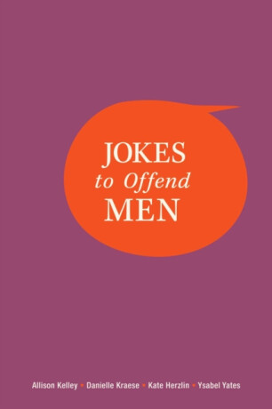 Jokes to Offend Men - Allison Kelley,Ysabel Yates,Kate Herzlin,Danielle Kraese