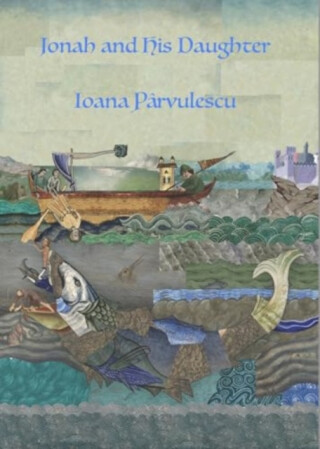 Jonah and His Daughter - Ioana Parvulescu
