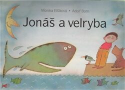 Jonáš a velryba - Adolf Born,Monika Elšíková