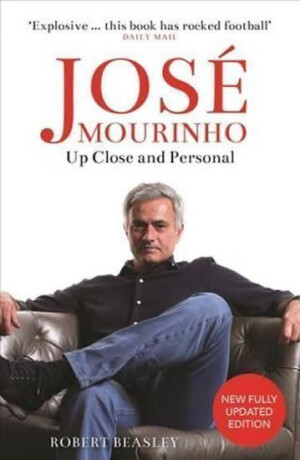 JosÃ© Mourinho: Up Close and Personal - Beasley Robert