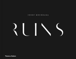 Josef Koudelka: Ruins - Josef Koudelka,Alain Schnapp,Héloïse Conésa,Bernard Latarjet