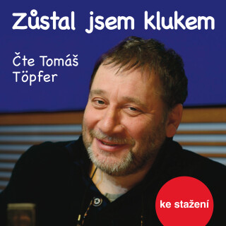 Josef Koutecký-Veronika Sailerová: Zůstal jsem klukem - Josef Koutecký, Tomáš Töpfer - audiokniha