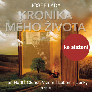 Josef Lada: Z kroniky mého života - Josef Lada, Oldřich Knitl, Jan Hartl, Jandák Vítězslav, Josef Bek, Lubomír Lipský, Oldřich Vízner, Milan Neděla -