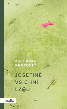Josefíně všichni lžou - Kateřina  Pantovič