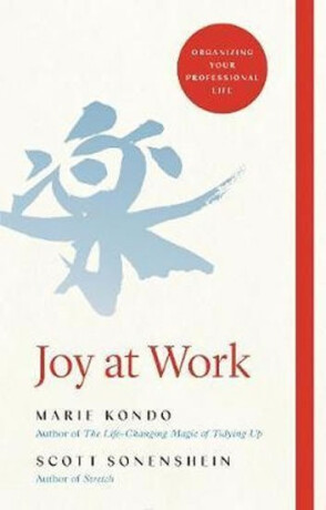 Joy at Work - Marie Kondo,Scott Sonenshein
