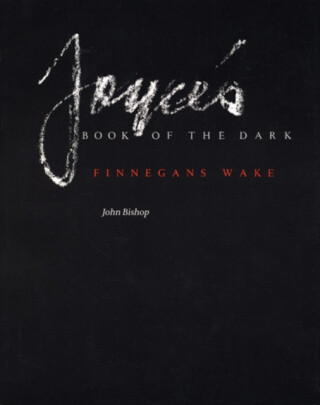 Joyce's Book of the Dark - John Bishop