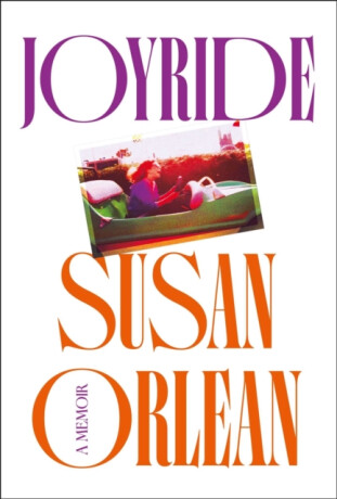 Joyride - Susan Orlean