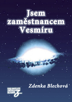 Jsem zaměstnancem Vesmíru - Zdenka Blechová