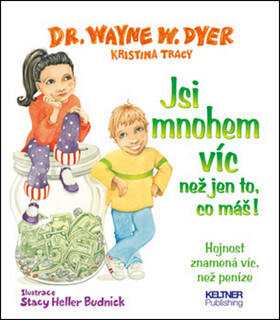 Jsi mnohem víc než jen to, co máš! - Wayne W. Dyer,Monika Tomíčková