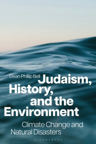 Judaism, History, and the Environment - Dean Phillip  Bell