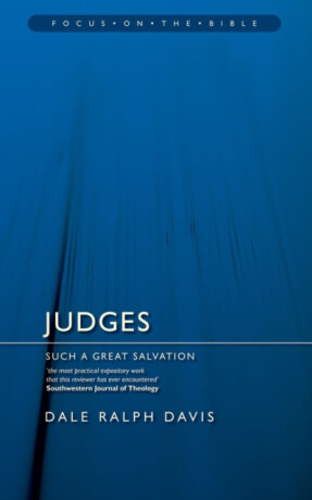 Judges: Such a Great Salvation - Dale Ralph Davis