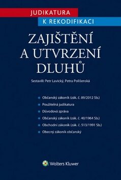 Judikatura k rekodifikaci Zajištění a utvrzení dluhů - Petra Polišenská,Petr Lavický