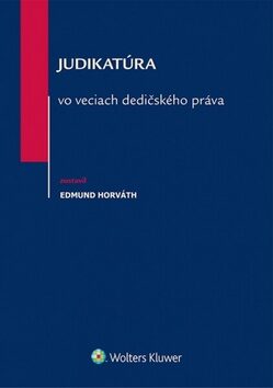 Judikatúra vo veciach dedičského práva - Edmund Horváth