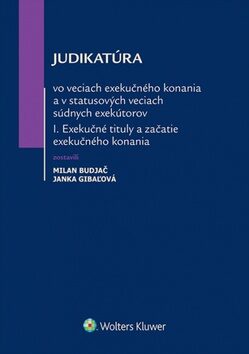 Judikatúra vo veciach exekučného konania - Milan Budjač,Janka Gibaľová