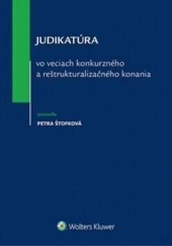 Judikatúra vo veciach konkurzného a reštrukturalizačného konania - Petra Štofková
