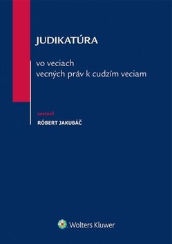Judikatúra vo veciach vecných práv k cudzím veciam - Róbert Jakubáč