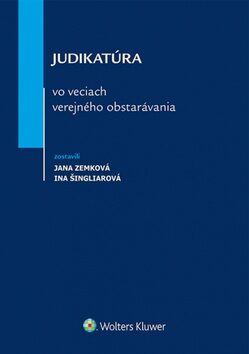 Judikatúra vo veciach verejného obstarávania - Ina Šingliarová,Jana Zemková