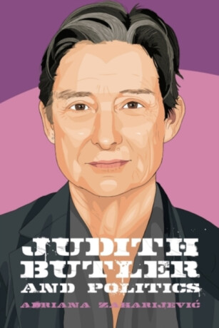 Judith Butler and Politics - Adriana  Zaharijevic