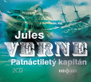 Jules Verne: Patnáctiletý kapitán - Jules Verne, Kryštof Hádek, Ilja Racek, Miroslav Táborský, Antonín Hardt, Ljuba Krbová, Dimitrij Dudík - audioknih