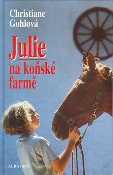Julie na koňské farmě - Christiane Gohlová,Magdalena Martínková