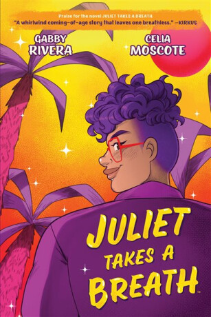 Juliet Takes a Breath: The Graphic Novel - Gabby Rivera