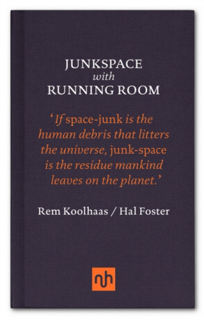 Junkspace with Running Room - Hal Foster,Rem Koolhaas