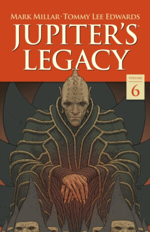 Jupiter's Legacy Volume 6: Finale - Mark Millar,Tommy Lee Edwards