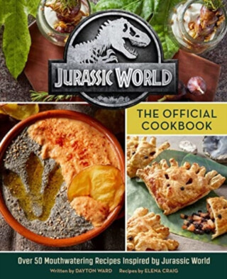 Jurassic World: The Official Cookbook - Dayton Ward,Elena Craig
