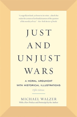 Just and Unjust Wars - Michael Walzer