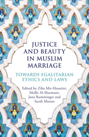 Justice and Beauty in Muslim Marriage - Jana Rumminger,Ziba Mir-Hosseini,Sarah Marsso,Mulki Al-Sharmani