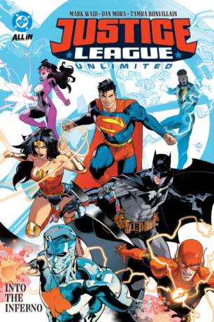 Justice League Unlimited Vol. 1: Into the Inferno - Mark Waid,Dan Mora