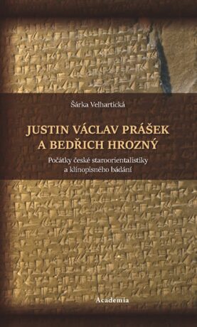 Justin Václav Prášek a Bedřich Hrozný - Šárka Velhartická