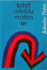 Když odejdu, vrátím se - Bohuslav Trojan