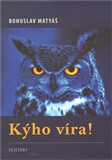 Kýho víra! - Bohuslav Matyáš