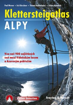 Klettersteig Atlas Alpy: Více než 900 zajištěných cest mezi Vídeňským lesem a Azurovým pobřežím - Kurschnerová Iris,Paul Werner