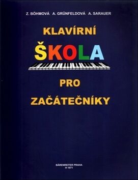 Klavírní škola pro začátečníky - Zdenka Böhmová; Arnoštka Grünfeldová; A. Sarauer