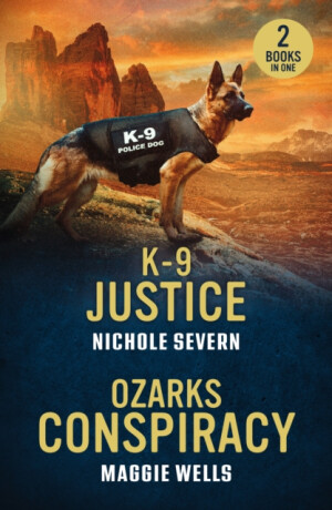 K-9 Justice / Ozarks Conspiracy - Nichole Severn,Maggie Wells