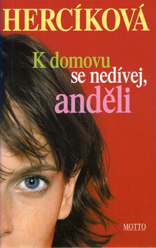 K domovu se nedívej, anděli - Iva Hercíková