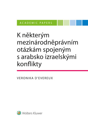 K některým mezinárodněprávním otázkám spojeným s arabsko izraelskými konflikty - Veronika D´Evereux