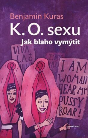 K.O. sexu - Jak blaho vymýtit - Benjamin Kuras