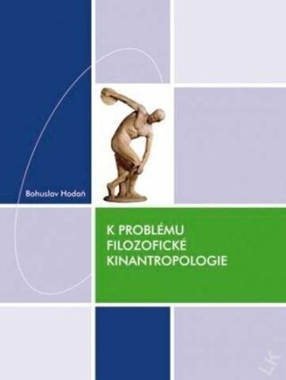 K problému filozofické kinantropologie - Hodaň Bohuslav