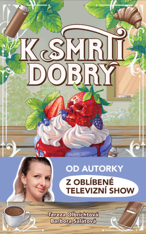 K smrti dobrý - Tereza Olbrichtová,Barbora Salátová